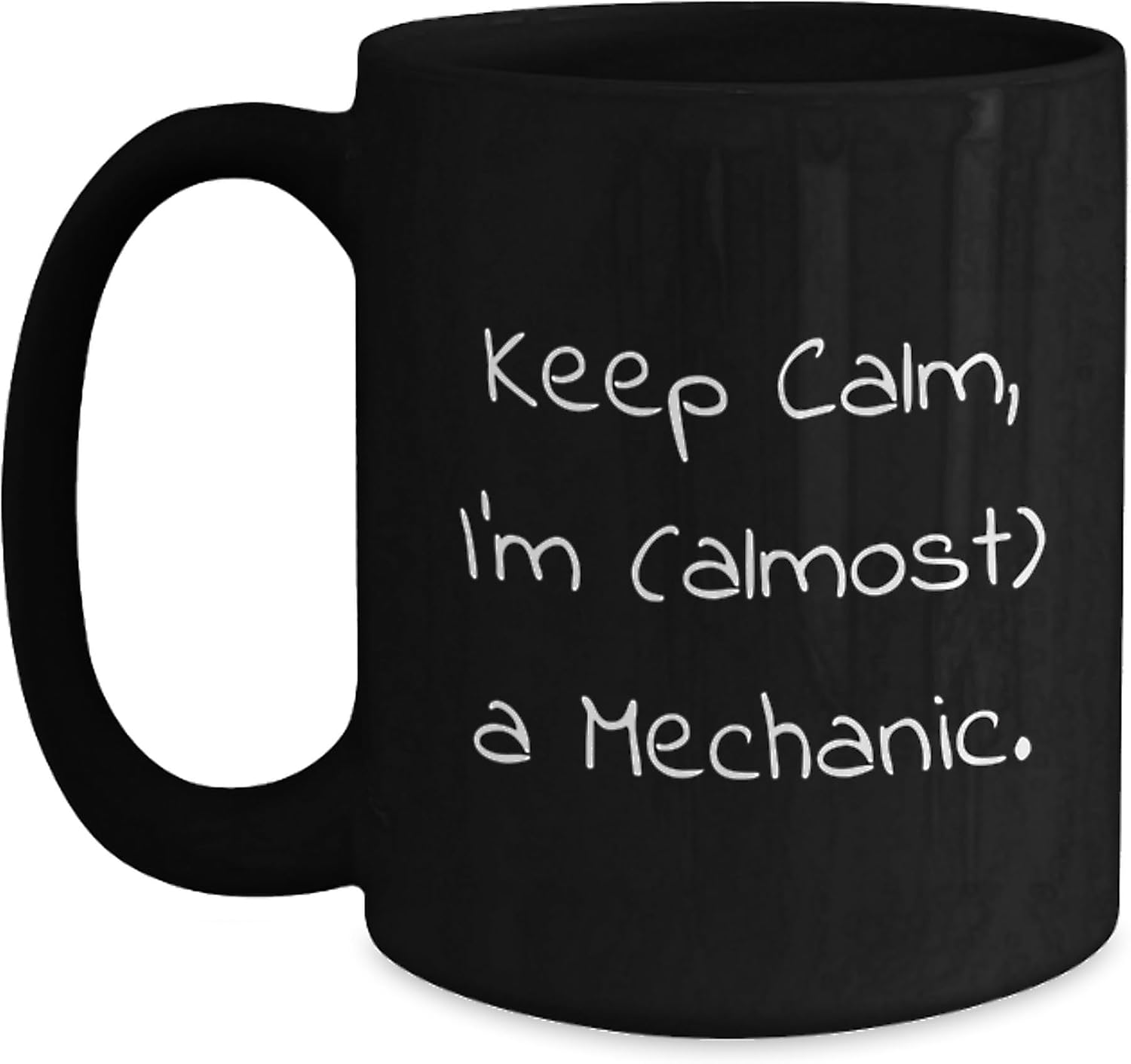 Cute Mechanic Gift Coffee Mug Keep Calm Almost Mechanic Cup