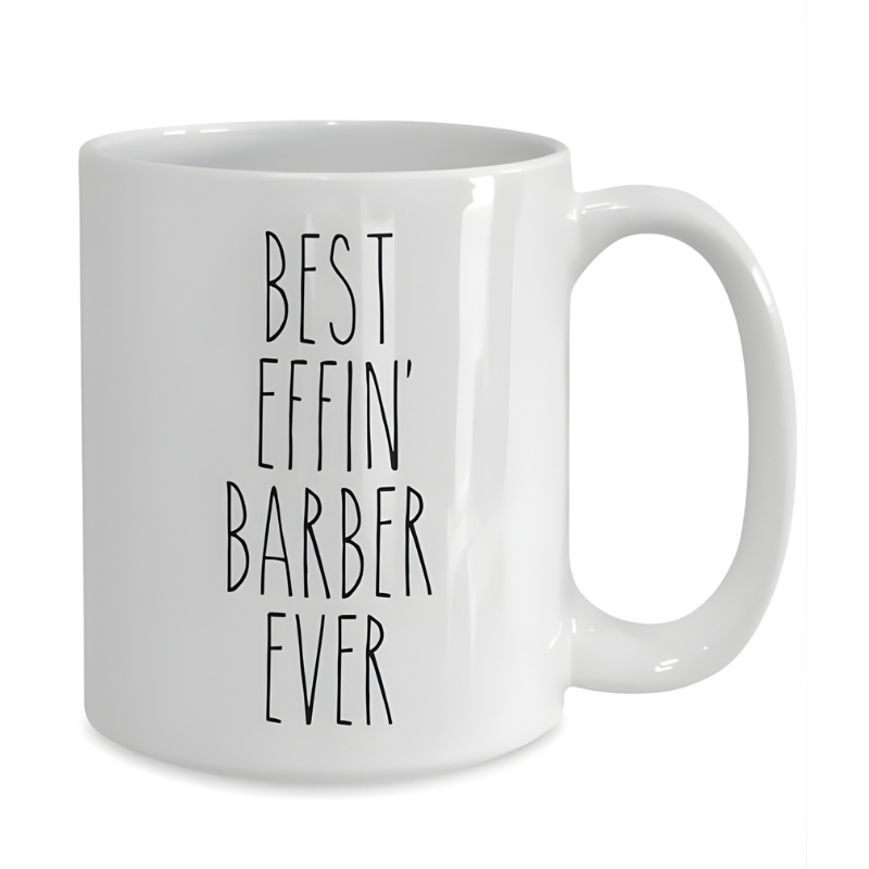 Funny Best Effin Barber Ever Barber Gift Coffee Mug Hair Stylist Appreciation Cup