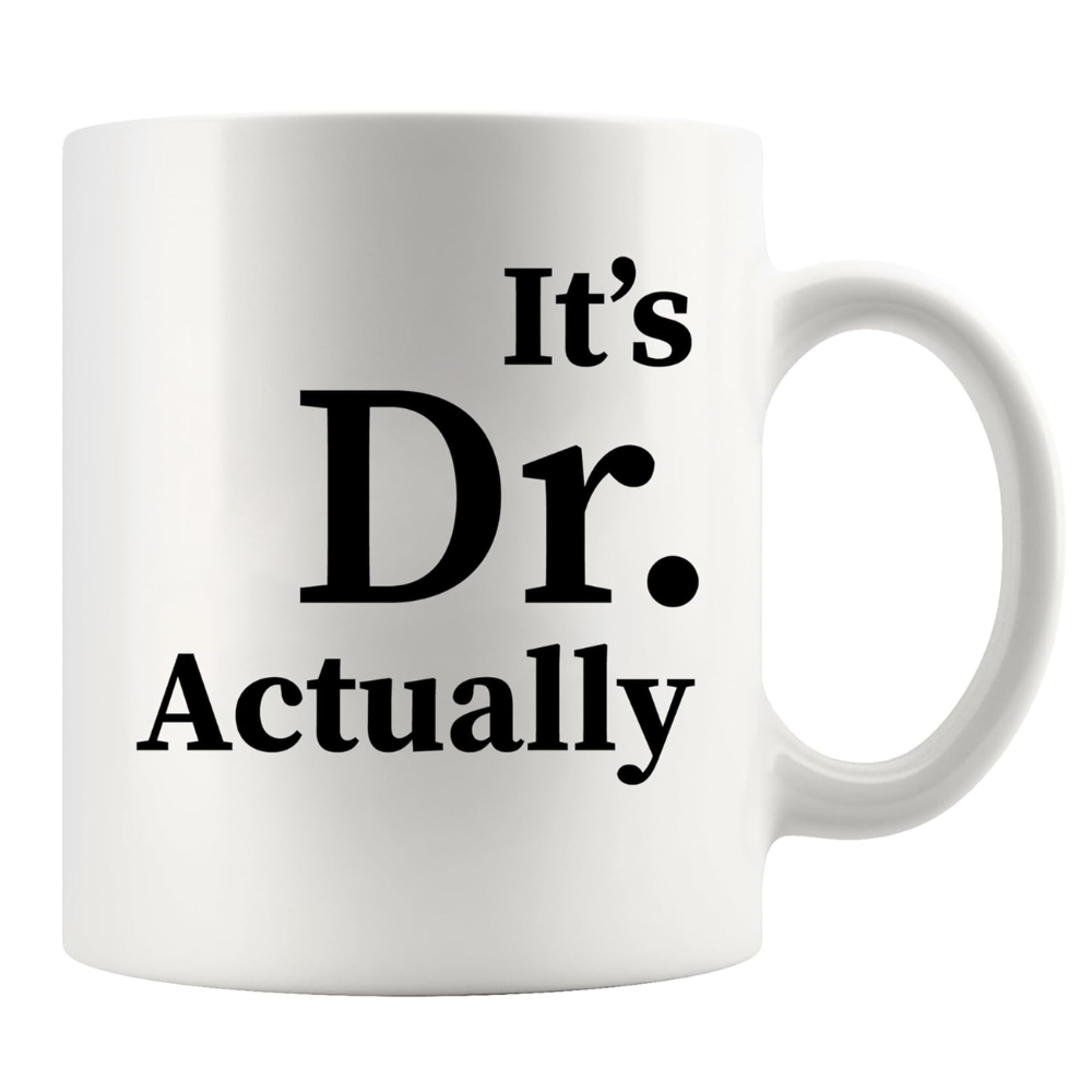11 oz Personalized Its Dr Actually Ceramic Coffee Mug Graduation Drinkware