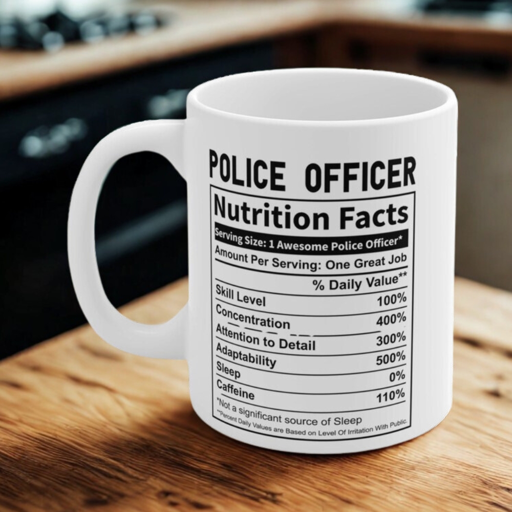 Police mug Nutritional Facts Gift Coffee Tea Cup - cop -law - enforcement mug