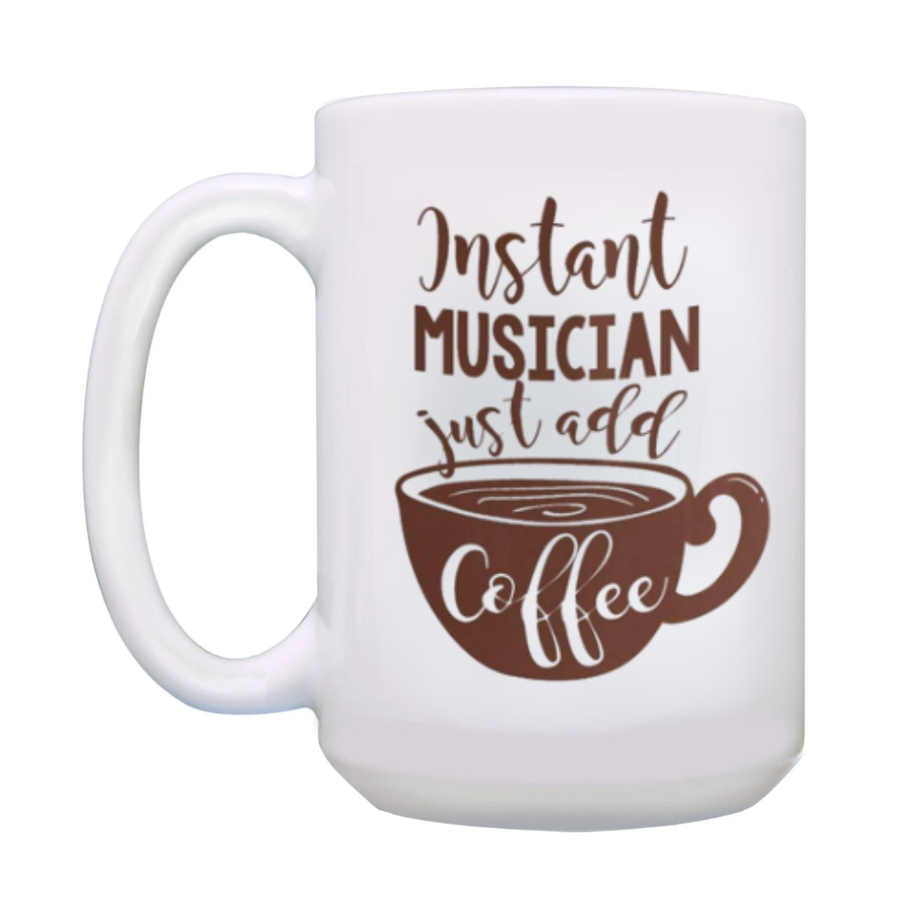 Instant Musician Coffee & Tea Gift Mug Cup For A Pianist, Guitarist, Violinist, Singer, Songwriter