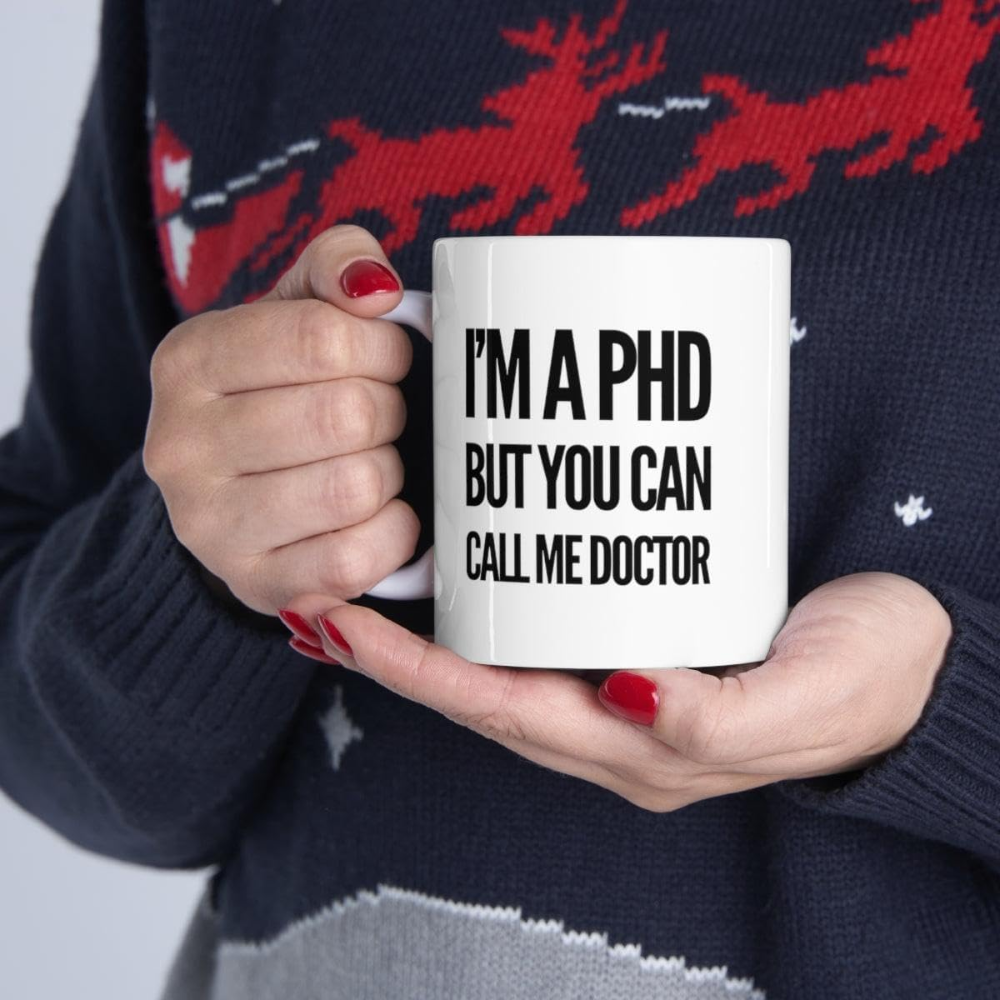 11 oz Personalized Im a PhD Call Me Doctor Ceramic Coffee Mug