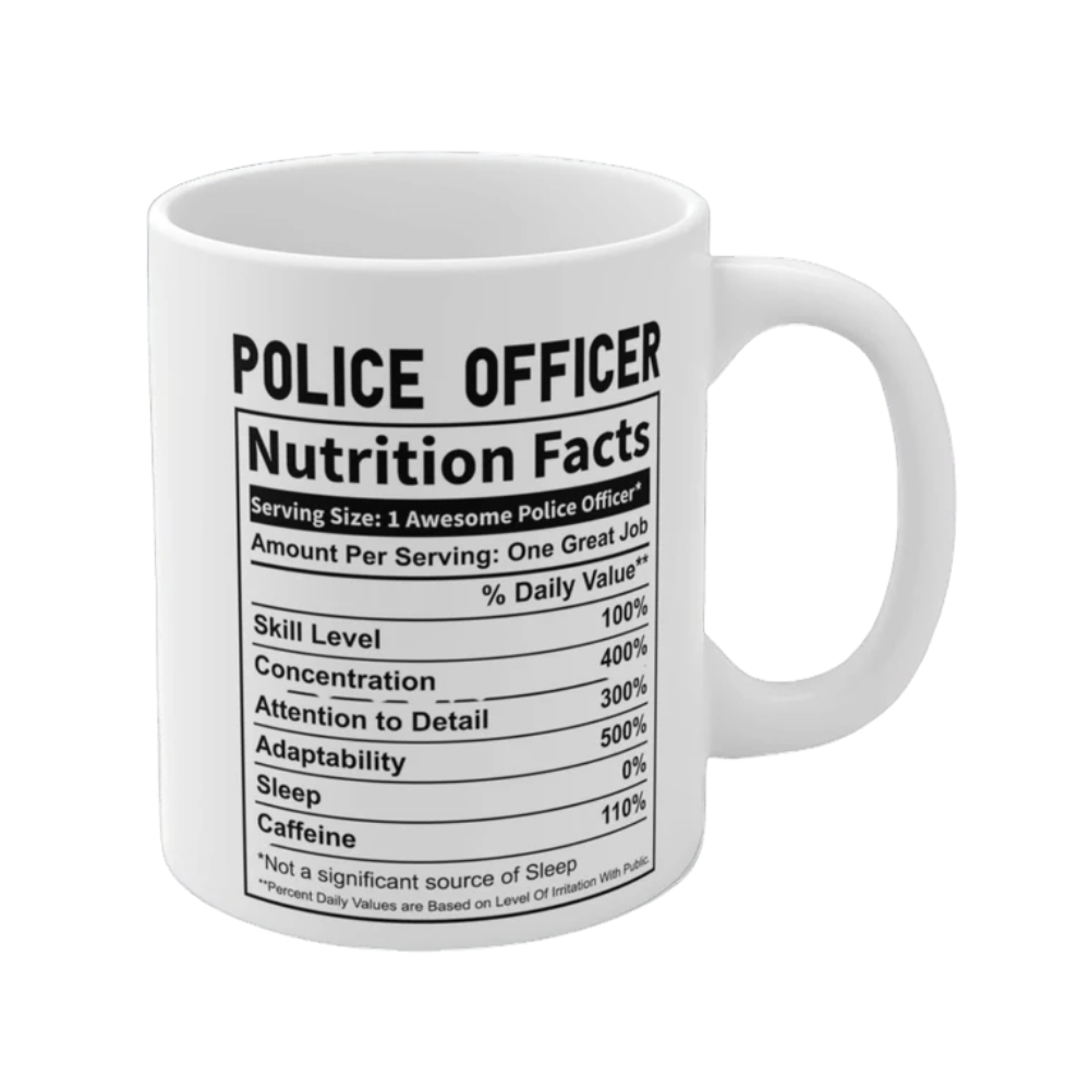 Police mug Nutritional Facts Gift Coffee Tea Cup - cop -law - enforcement mug