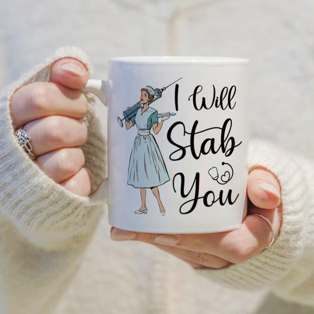 Funny I Will Stab You Mug Nurse Gift for Women Nurse Practitioner
