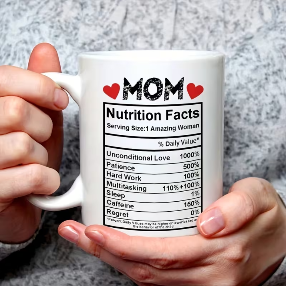 Funny Mom Coffee Mug With Nutrition Facts Design Mothers Day Gift Cup