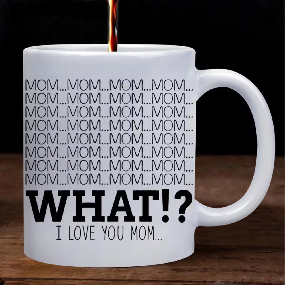 1 Piece 11Oz Ceramic Coffee Mug Mom What I Love You Funny Mothers Day Cup