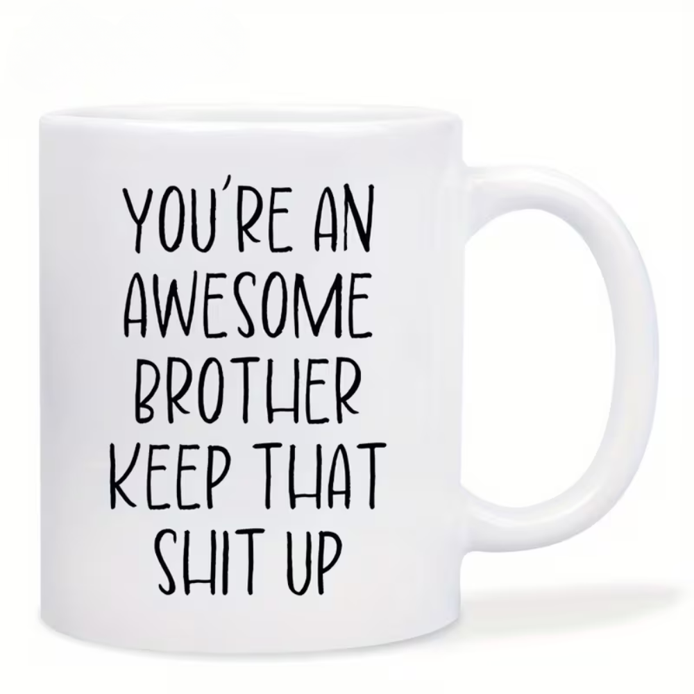 Funny Brother Gift, Awesome Brother Coffee Mug, Brother Birthday Gag Gifts, Gift for Brother, Bro Birthday Cup, Christmas Gift, keep it up