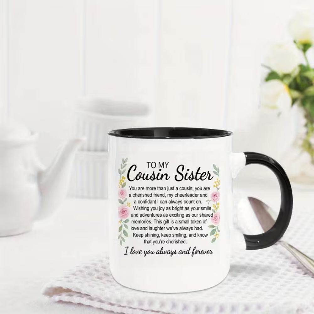 11oz coffee mug, to My Cousin Sister Floral Watercolor Quote Theme Design