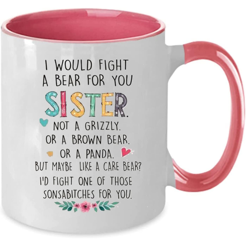 Funny Sister Gift, I Would Fight a Bear for You Coffee Mug for Sister's Birthday Christmas Gifts Coffee Mugs