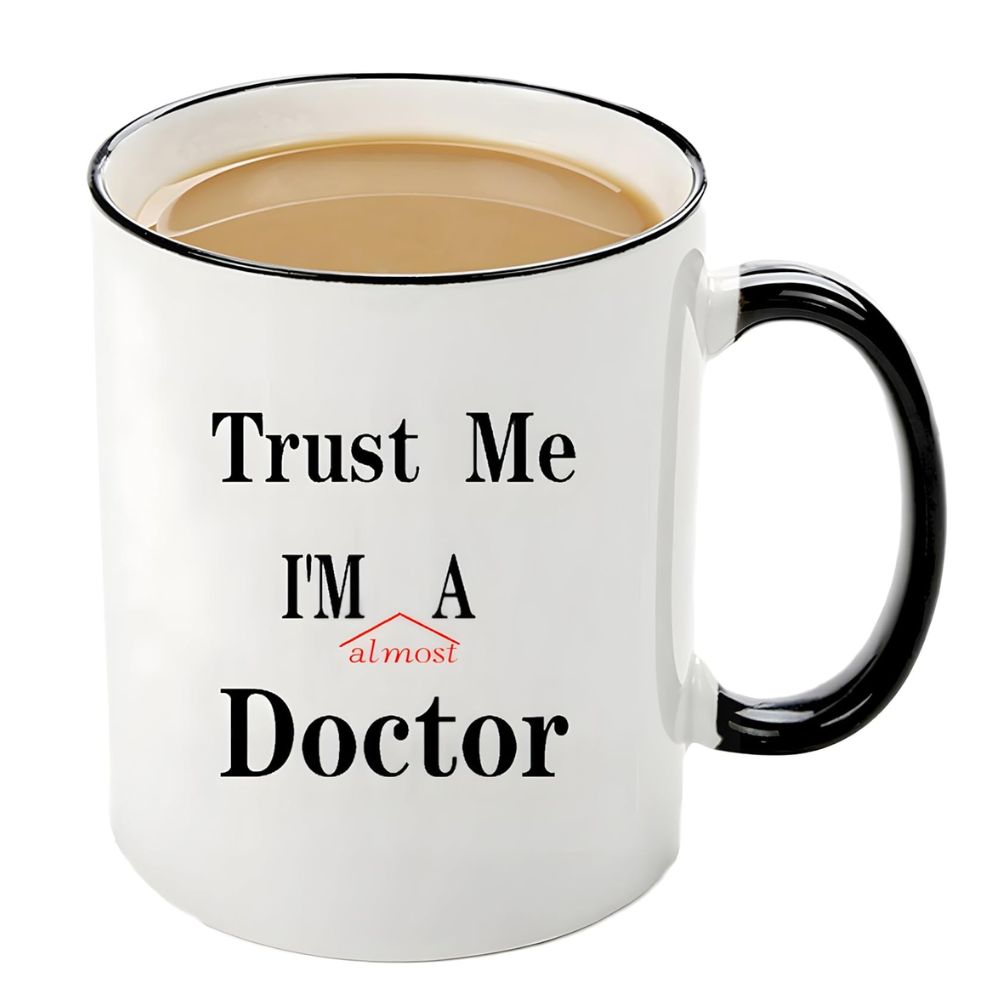 11 oz Ceramic Trust Me Im Almost a Doctor Coffee Mug Funny Drinkware
