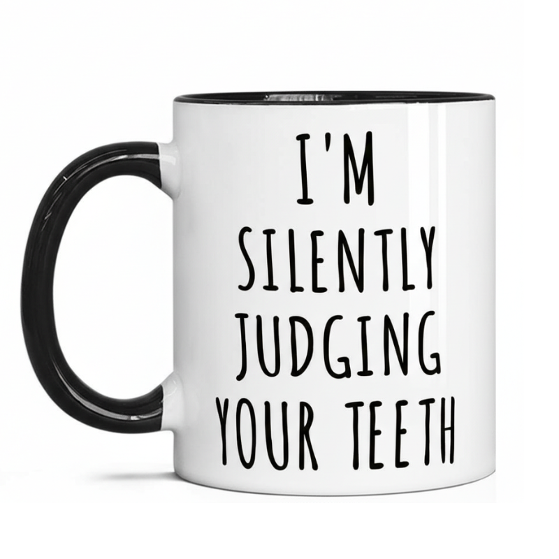 Funny Teeth Judging Dentist Mug Humorous Gift for Dentist Dental Assistant and Dental Student 11 Oz