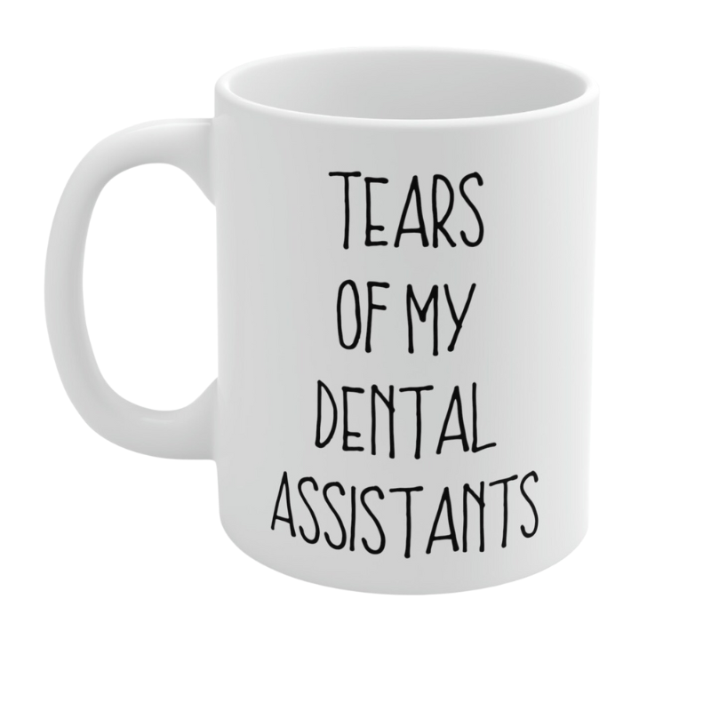 Tears Of My Dental Assistants Mug Dentist Gift Dental Office Gifts