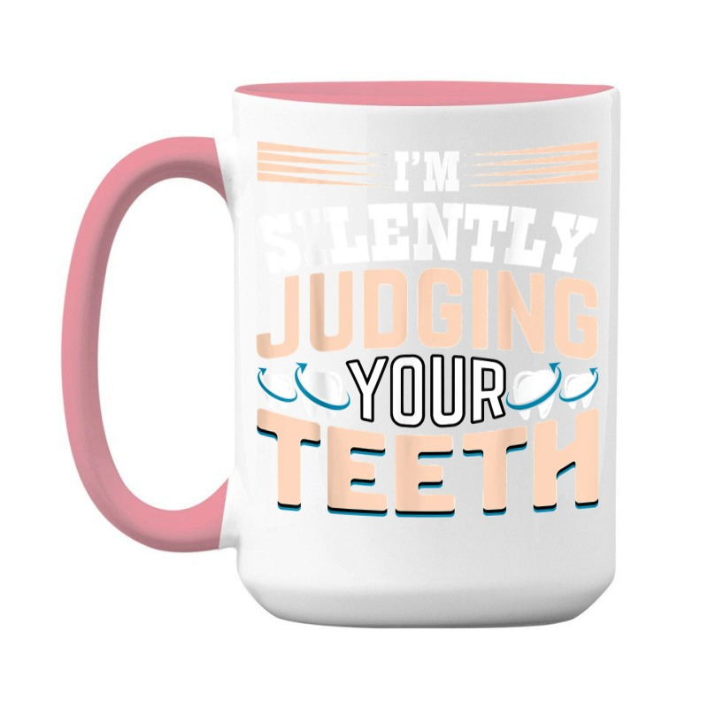 I am Silently Judging Your Teeth Dentist Dental Dentistry 15 Oz Coffee Mug