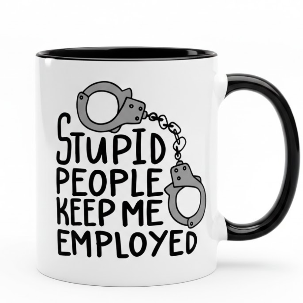 11oz Ceramic Mug with Stupid People Keep Me Employed Text