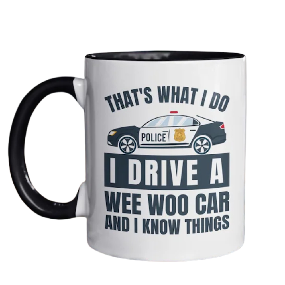 Police Mug, That's What I do I Drive a Wee Woo Car and I Know Things, Funny Police officer Gifts