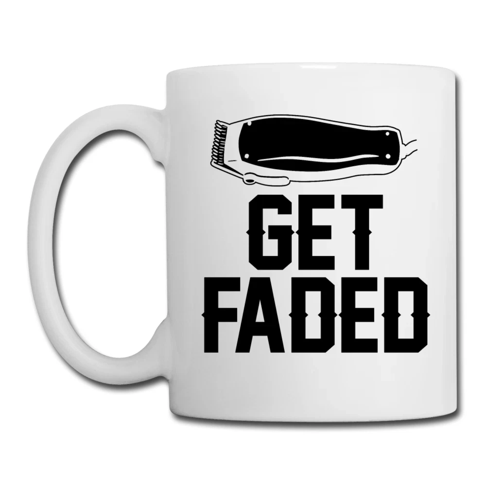 Get Faded Funny Barber Coffee Mug Hairdresser Humor Appreciation Gift