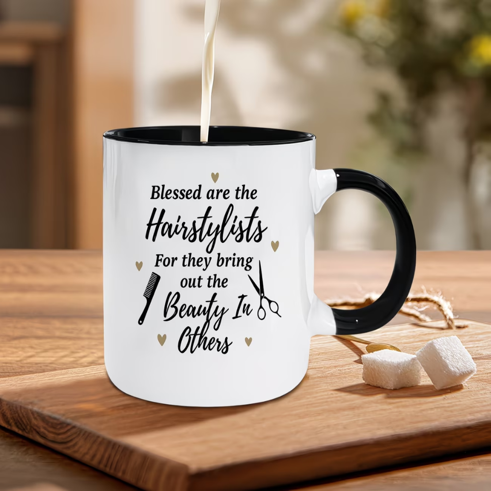 11oz coffee mug, Blessed are the hairstylists for they bring out the beauty in others quote printed mug theme design, suitable for home,