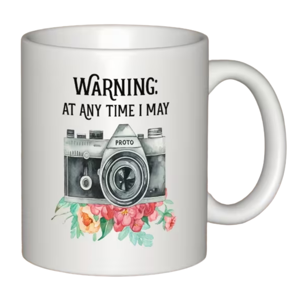 photography Mug with "WARNING: At Any Time I May Be Photographed"