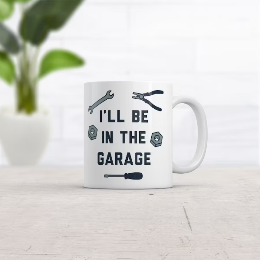  I'll Be In The Garage Mug Funny Car Mechanic Dad Graphic Novelty Coffee Cup-11oz
