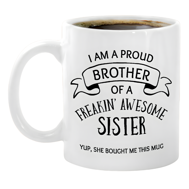 Proud Brother Quote Print 11oz Ceramic Coffee Mug Gift From Sister