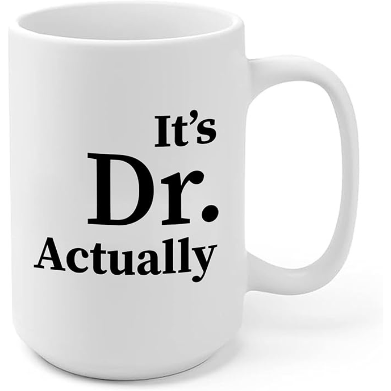 Personalized Its Dr Actually Text Printed Coffee Cup