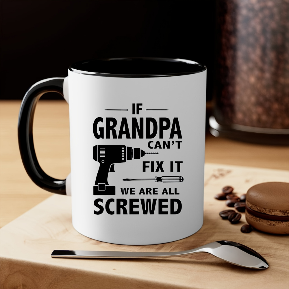 Funny "If Grandpa Can't Fix It, We're All Screwed" Coffee Mug