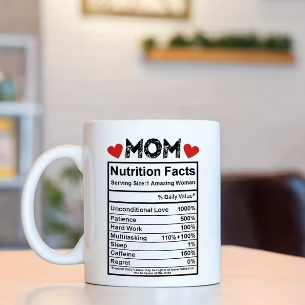 Funny Mom Coffee Mug With Nutrition Facts Design Mothers Day Gift Cup
