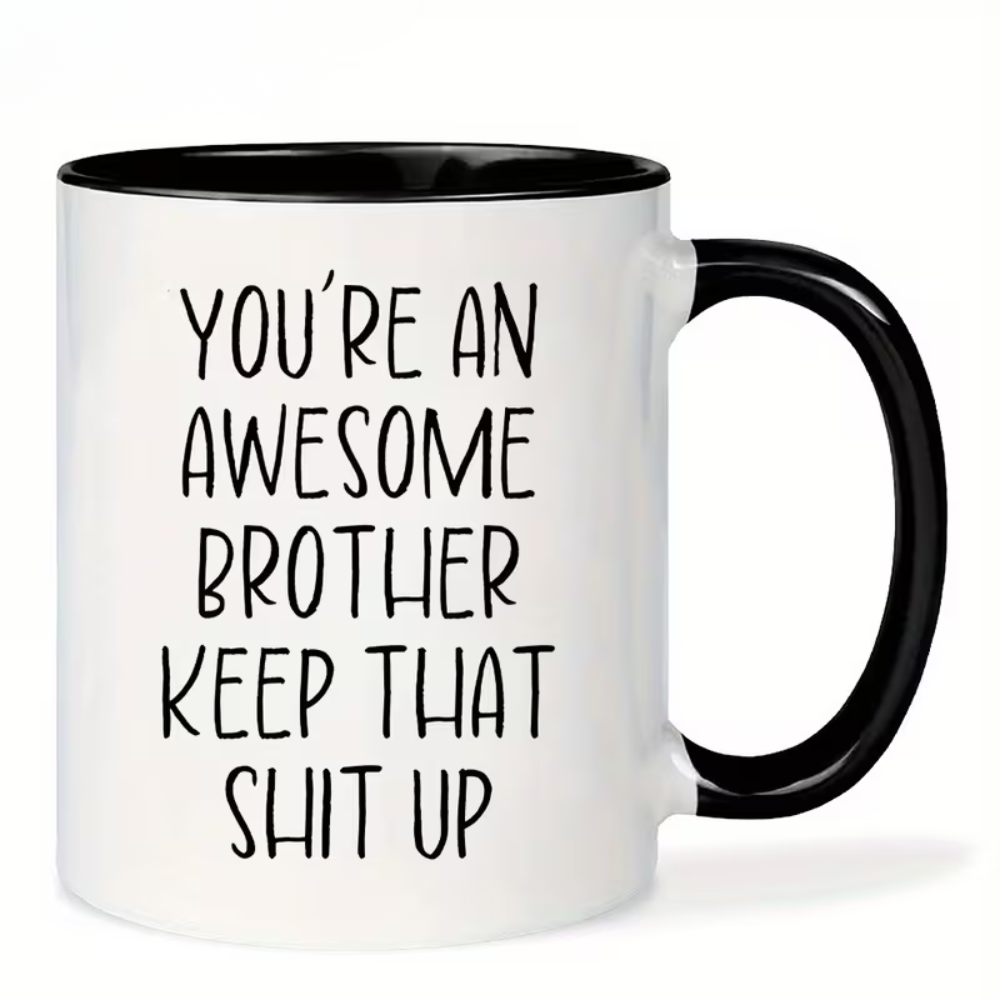 Funny Brother Gift, Awesome Brother Coffee Mug, Brother Birthday Gag Gifts, Gift for Brother, Bro Birthday Cup, Christmas Gift, keep it up