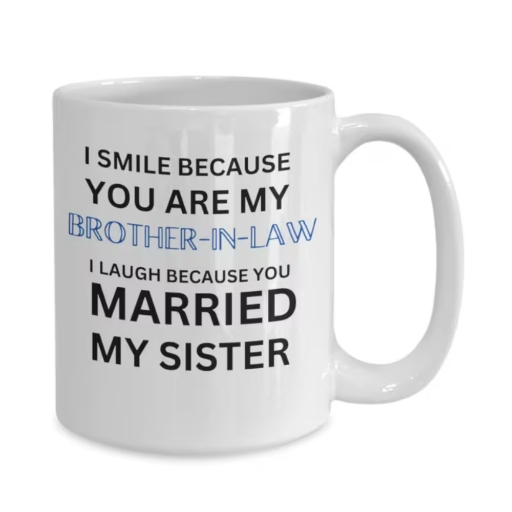  11oz, ceramic coffee mug, [ Insulated Coffee Mug] Coffee Mug, "I Smile Because You Are My Brother-In-Law" Funny