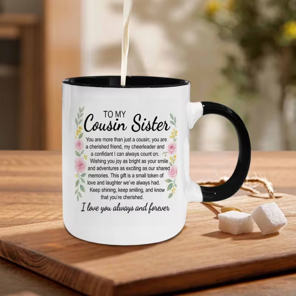 11oz coffee mug, to My Cousin Sister Floral Watercolor Quote Theme Design