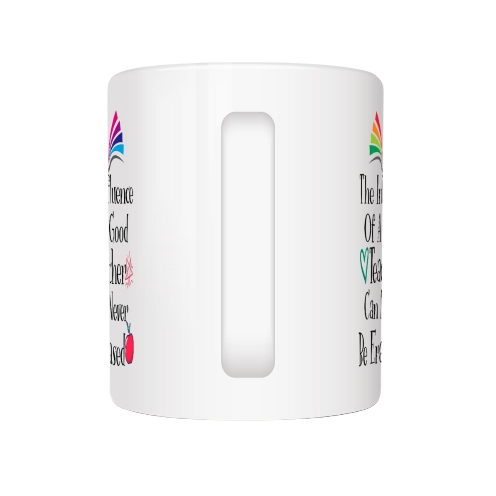 The Influence Of A Good Teacher Can Never Be Erased Coffee Cup