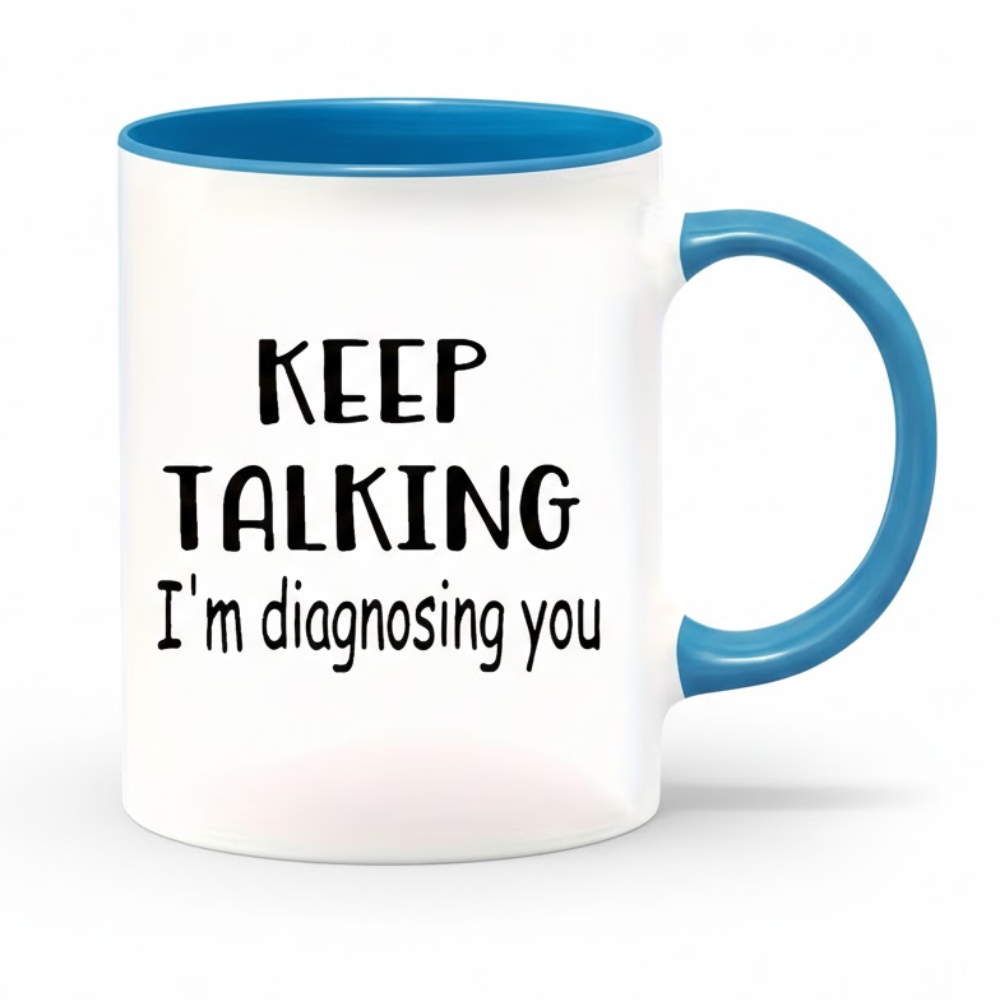Ceramic Keep Talking Im Diagnosing You Coffee Mug Funny Quote Drinkware