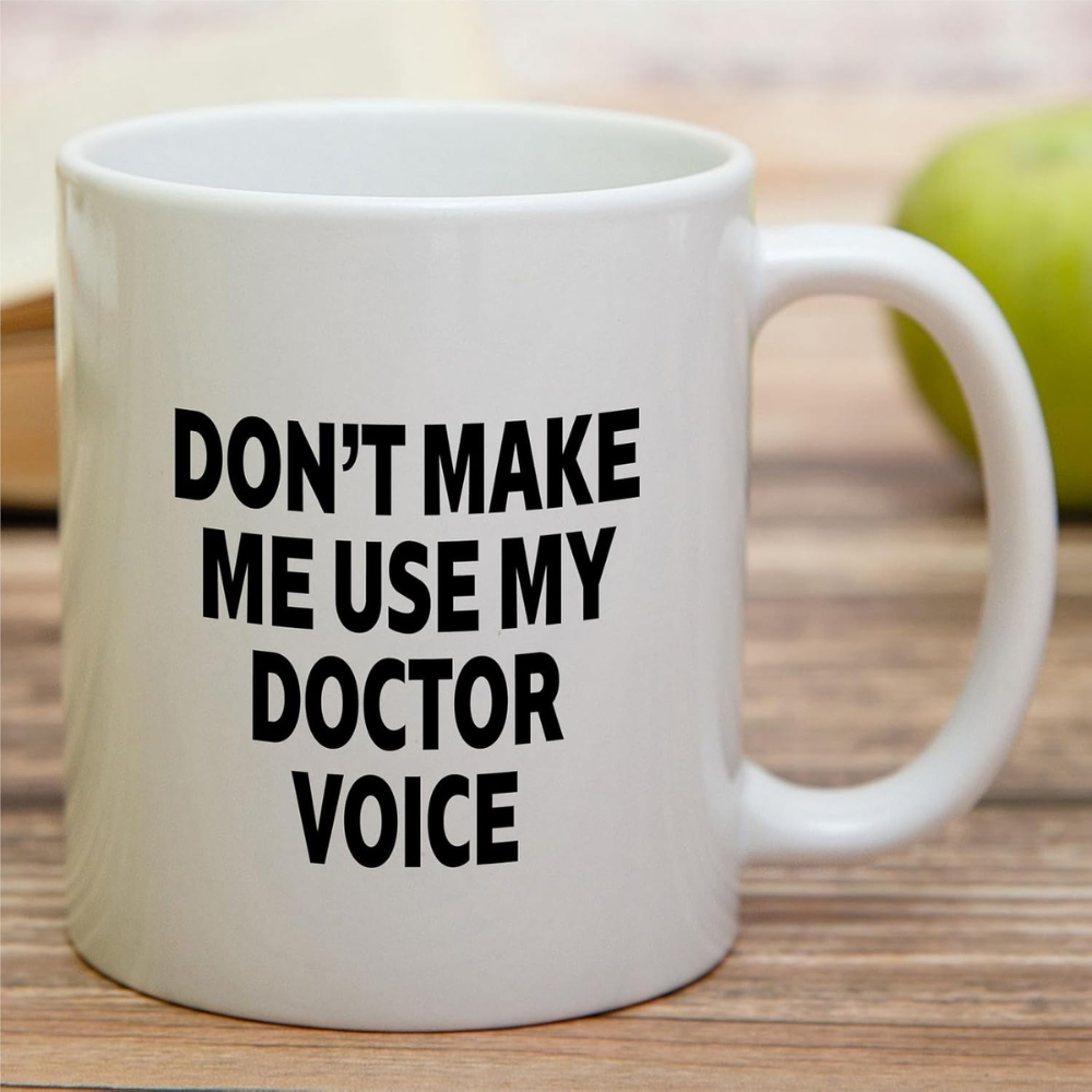 11 oz Ceramic Dont Make Me Use My Doctor Voice Coffee Mug Drinkware