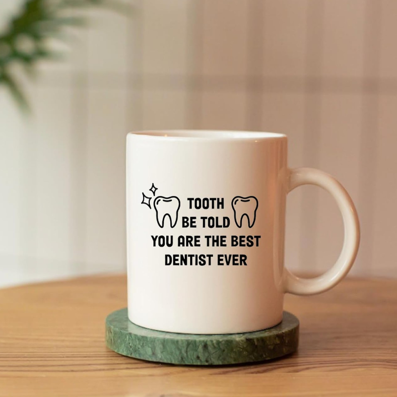 Best Dentist Ever Coffee Mug Tooth Be Told Funny Dental Gift for Dentist Assistant Hygienist and Student 11 Oz