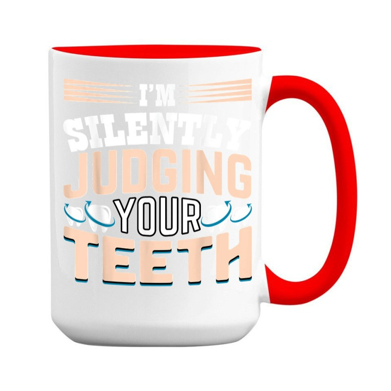 I am Silently Judging Your Teeth Dentist Dental Dentistry 15 Oz Coffee Mug