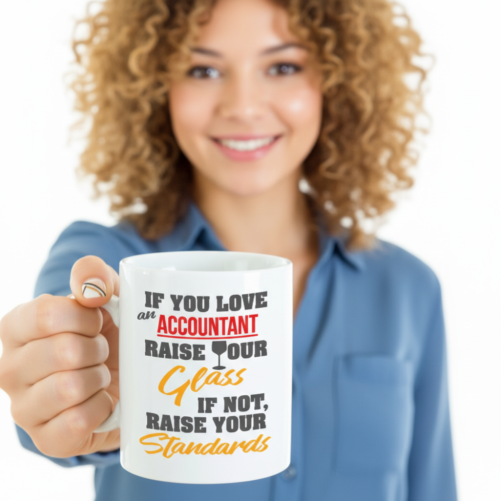 If You Love An Accountant Raise Your Glass Coffee & Tea Gift Mug