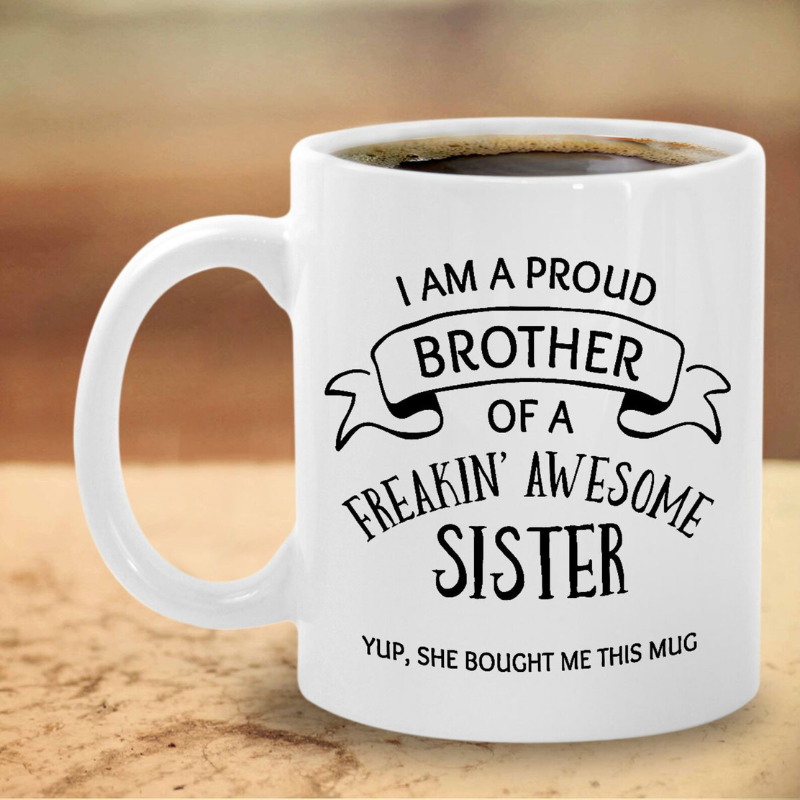 Proud Brother Quote Print 11oz Ceramic Coffee Mug Gift From Sister