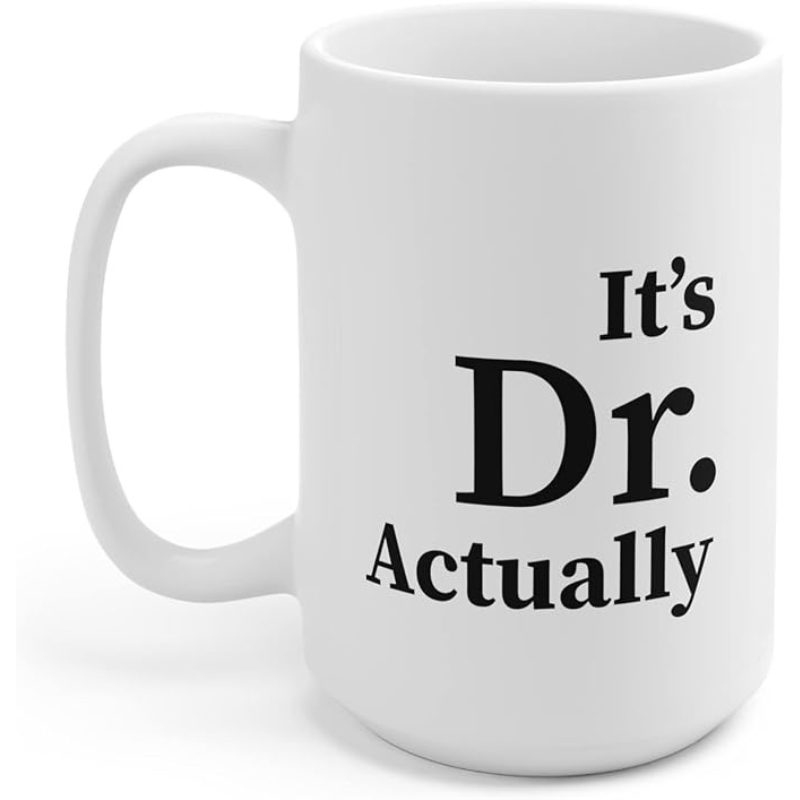 Personalized Its Dr Actually Text Printed Coffee Cup