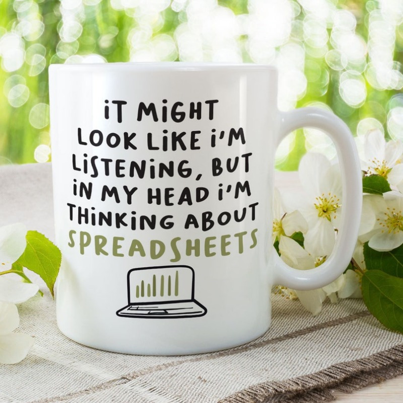 "In My Head I'm Thinking About Spreadsheets" Printed Mug