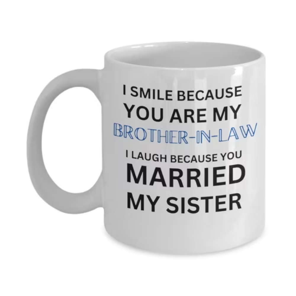  11oz, ceramic coffee mug, [ Insulated Coffee Mug] Coffee Mug, "I Smile Because You Are My Brother-In-Law" Funny