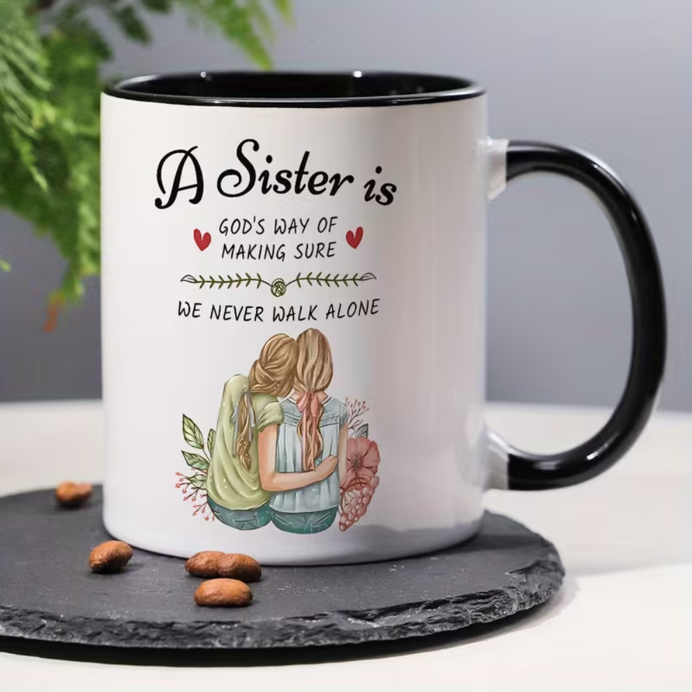 [ Sister Coffee Mug ] 1pc, "Sisters Are God'S Way for Us to Never Be Alone" 11 Oz Ceramic Coffee Mugs Make Perfect Gifts for Best Friends on Birthdays, Anniversaries And Christmas