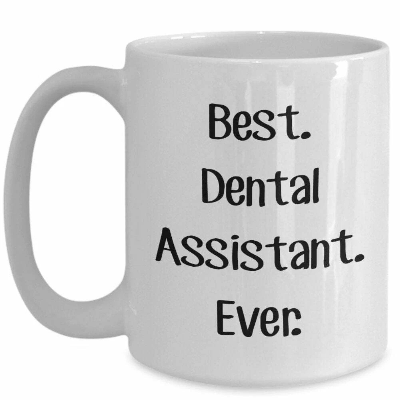 Dentist Assistant Gifts Best Dental Assistant Ever Mug