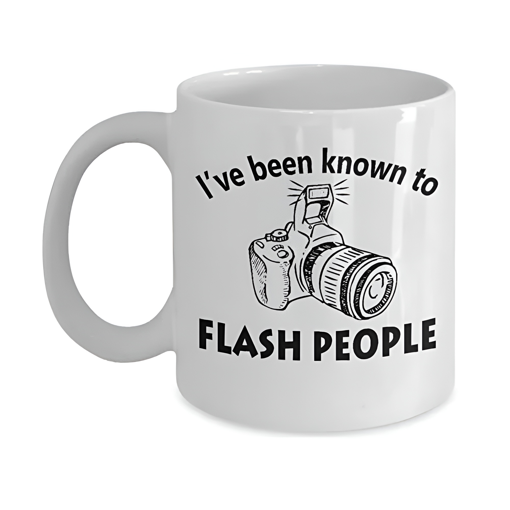 I Have Been Known To Flash People Text Printed Funny Photography Coffee Mug