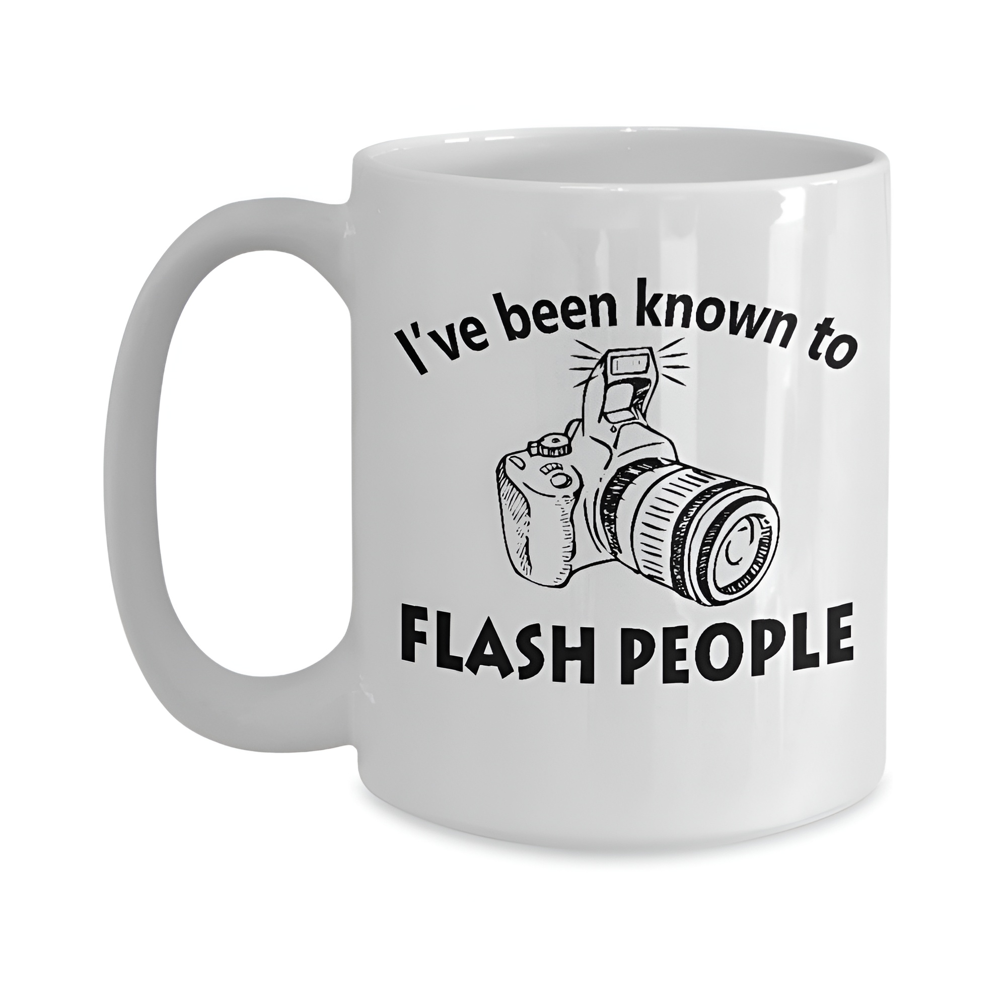 I Have Been Known To Flash People Text Printed Funny Photography Coffee Mug