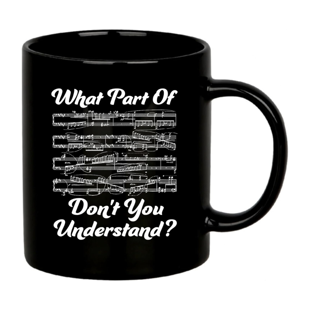 What Part of Don’t You Understand Music Teacher Gifts Funny Musicians Mug Pianist Choir Music Coffee Mug