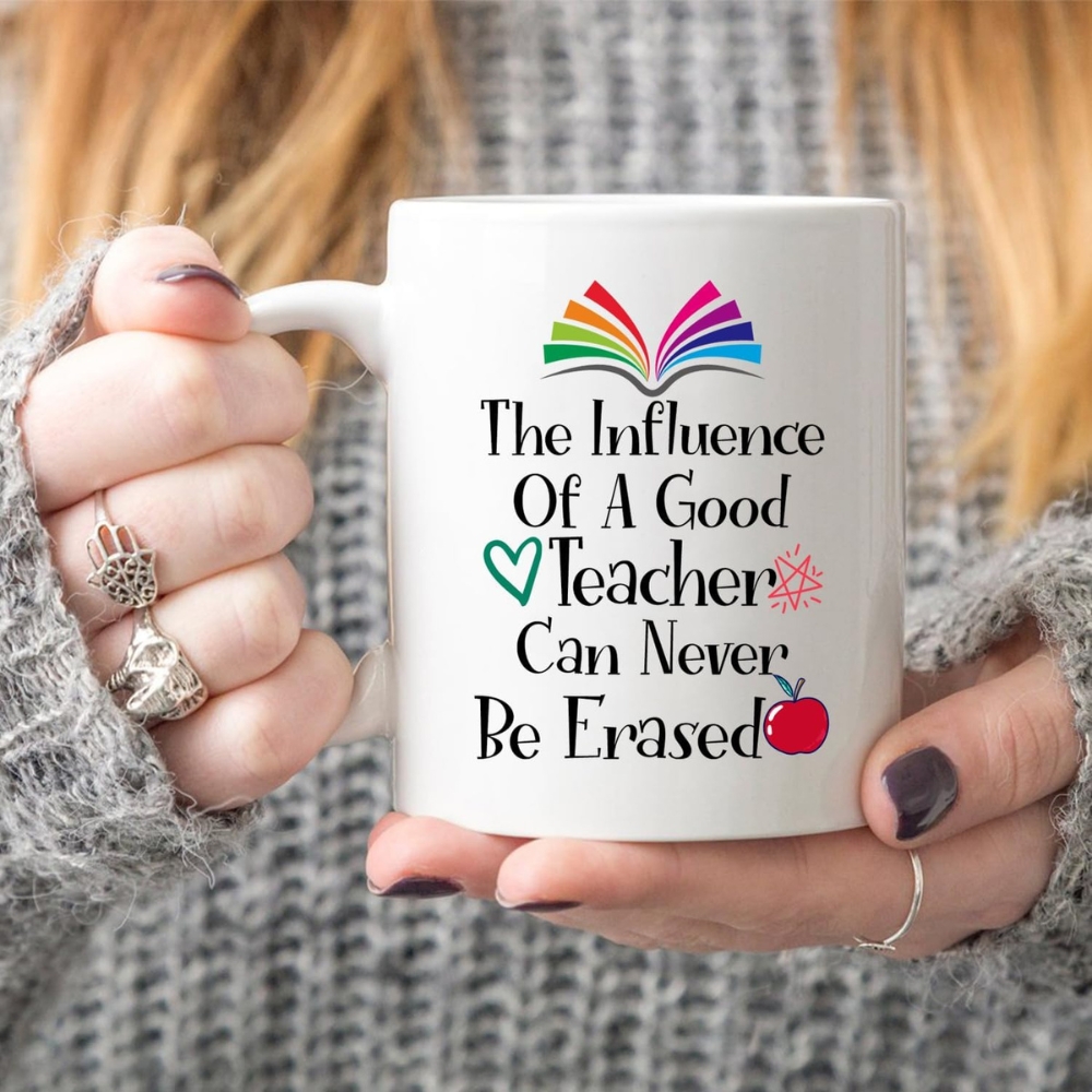 The Influence Of A Good Teacher Can Never Be Erased Coffee Cup
