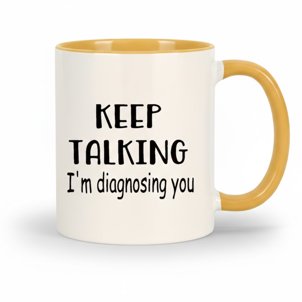 Ceramic Keep Talking Im Diagnosing You Coffee Mug Funny Quote Drinkware