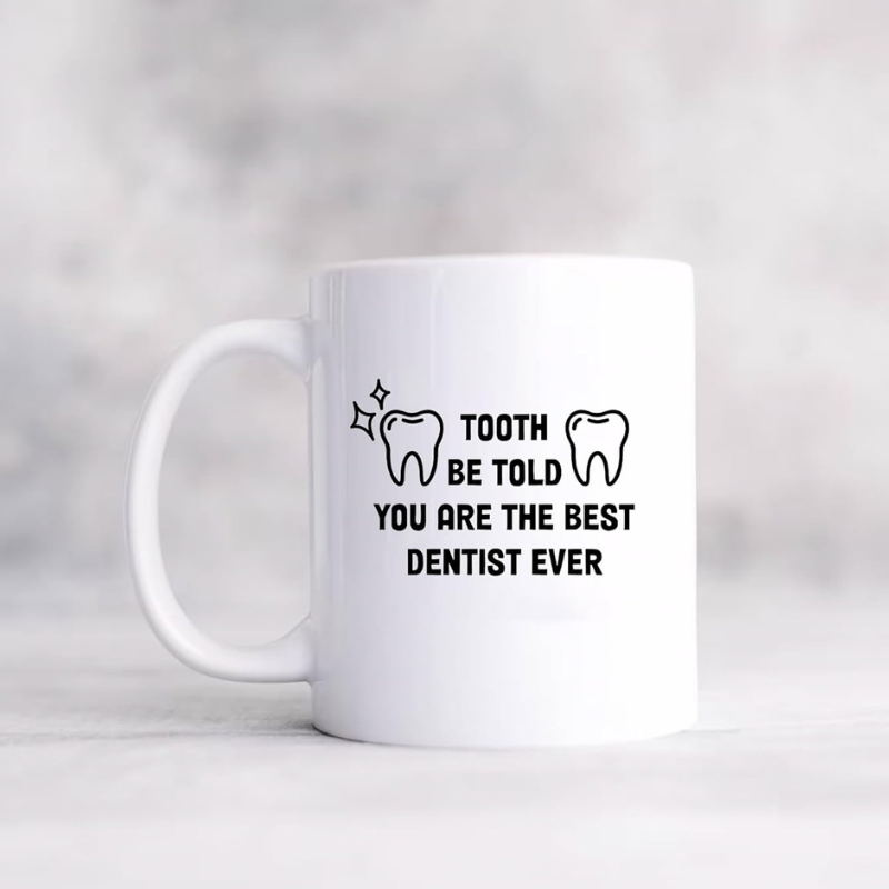 Best Dentist Ever Coffee Mug Tooth Be Told Funny Dental Gift for Dentist Assistant Hygienist and Student 11 Oz
