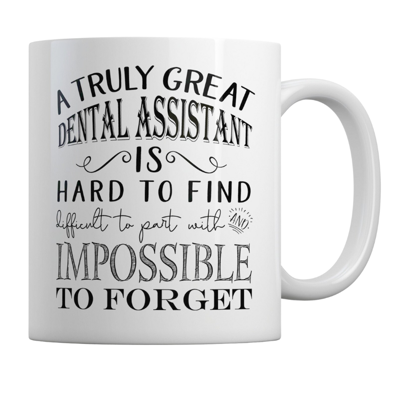 Dental Assistant Gift for Dental Assistant Week A Truly Great Dental Assistant is Hard to Find Mug