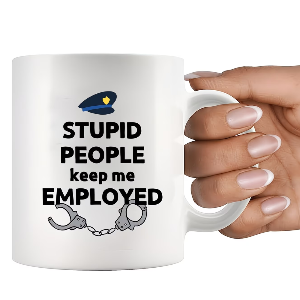 11oz Ceramic Police Officer Appreciation Mug with Stupid People Keep Me Employed Text